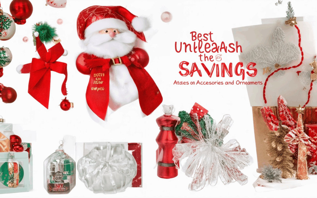 Unleash the Savings: Best Deals on Christmas Accessories and Ornaments